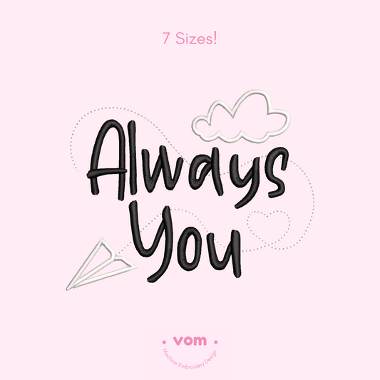 Diseño de bordado romántico "Always You" - Cita "Siempre Tu" - 7 tamaños