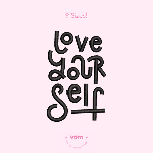 Love Yourself Embroidery Design - Inspirational Quote - 9 Sizes